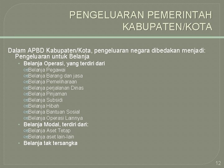 PENGELUARAN PEMERINTAH KABUPATEN/KOTA Dalam APBD Kabupaten/Kota, pengeluaran negara dibedakan menjadi: Pengeluaran untuk Belanja •