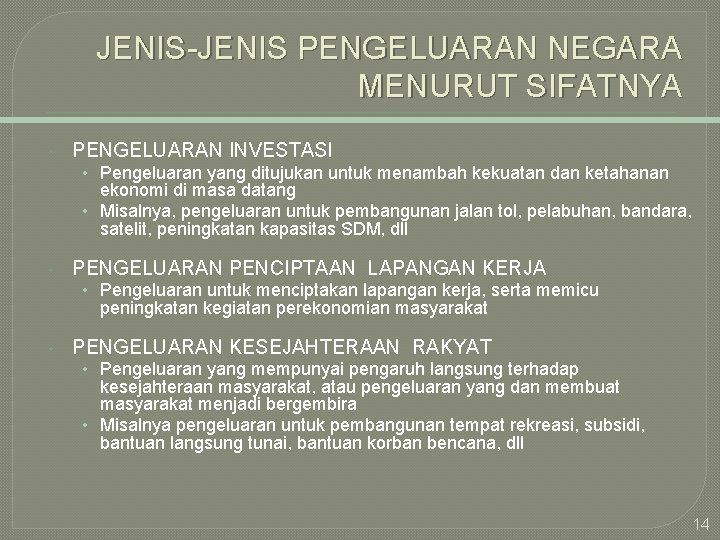 JENIS-JENIS PENGELUARAN NEGARA MENURUT SIFATNYA PENGELUARAN INVESTASI • Pengeluaran yang ditujukan untuk menambah kekuatan