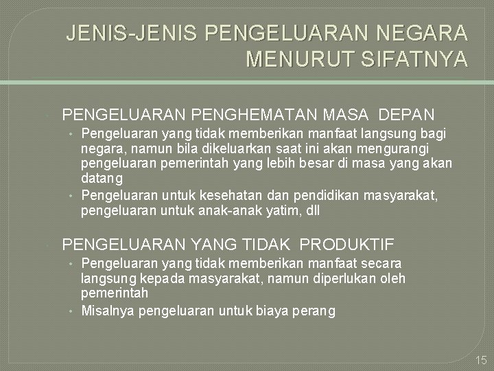 JENIS-JENIS PENGELUARAN NEGARA MENURUT SIFATNYA PENGELUARAN PENGHEMATAN MASA DEPAN • Pengeluaran yang tidak memberikan