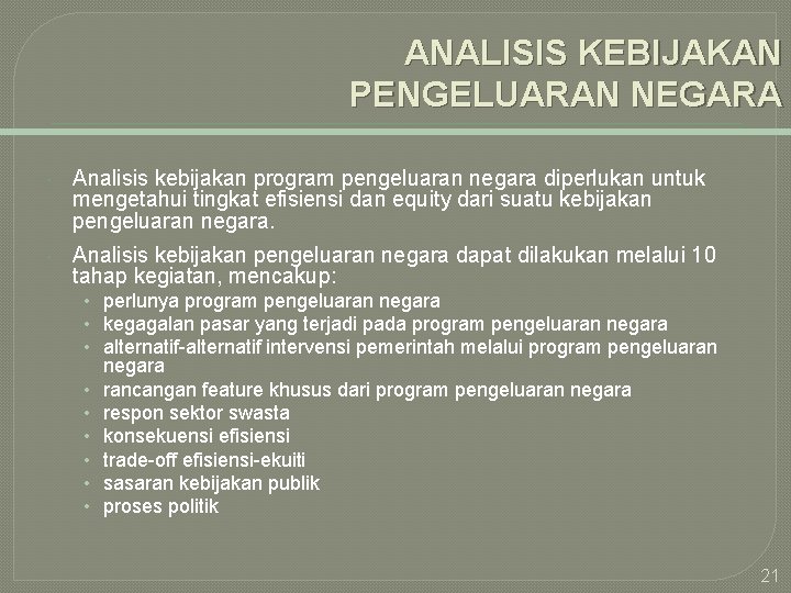 ANALISIS KEBIJAKAN PENGELUARAN NEGARA Analisis kebijakan program pengeluaran negara diperlukan untuk mengetahui tingkat efisiensi