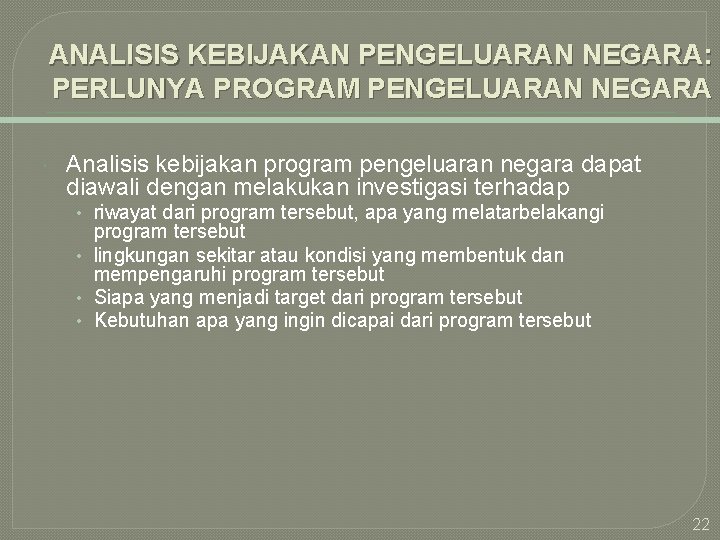 ANALISIS KEBIJAKAN PENGELUARAN NEGARA: PERLUNYA PROGRAM PENGELUARAN NEGARA Analisis kebijakan program pengeluaran negara dapat