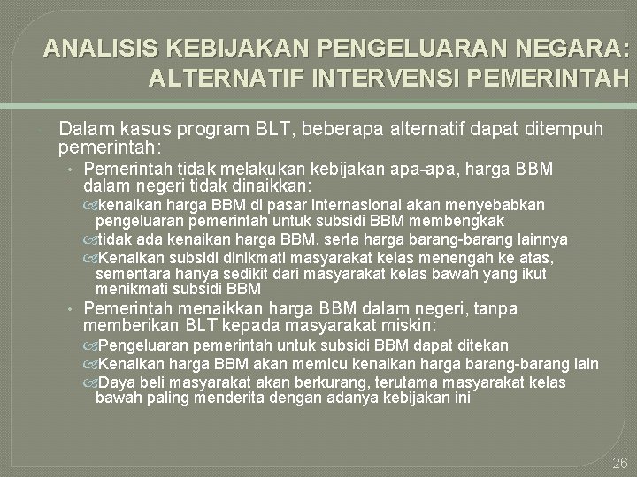 ANALISIS KEBIJAKAN PENGELUARAN NEGARA: ALTERNATIF INTERVENSI PEMERINTAH Dalam kasus program BLT, beberapa alternatif dapat