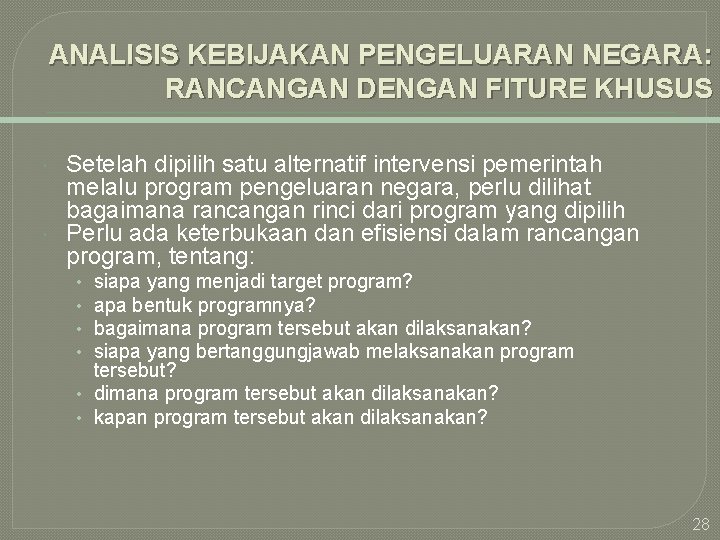 ANALISIS KEBIJAKAN PENGELUARAN NEGARA: RANCANGAN DENGAN FITURE KHUSUS Setelah dipilih satu alternatif intervensi pemerintah