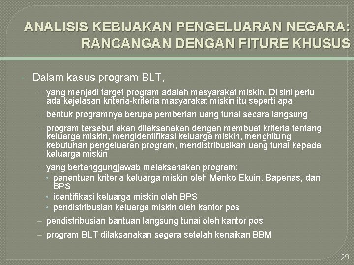 ANALISIS KEBIJAKAN PENGELUARAN NEGARA: RANCANGAN DENGAN FITURE KHUSUS • Dalam kasus program BLT, –