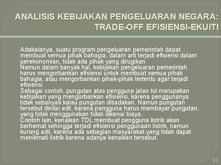 ANALISIS KEBIJAKAN PENGELUARAN NEGARA: TRADE-OFF EFISIENSI-EKUITI Adakalanya, suatu program pengeluaran pemerintah dapat membuat semua