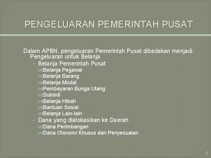 PENGELUARAN PEMERINTAH PUSAT Dalam APBN, pengeluaran Pemerintah Pusat dibedakan menjadi: Pengeluaran untuk Belanja •
