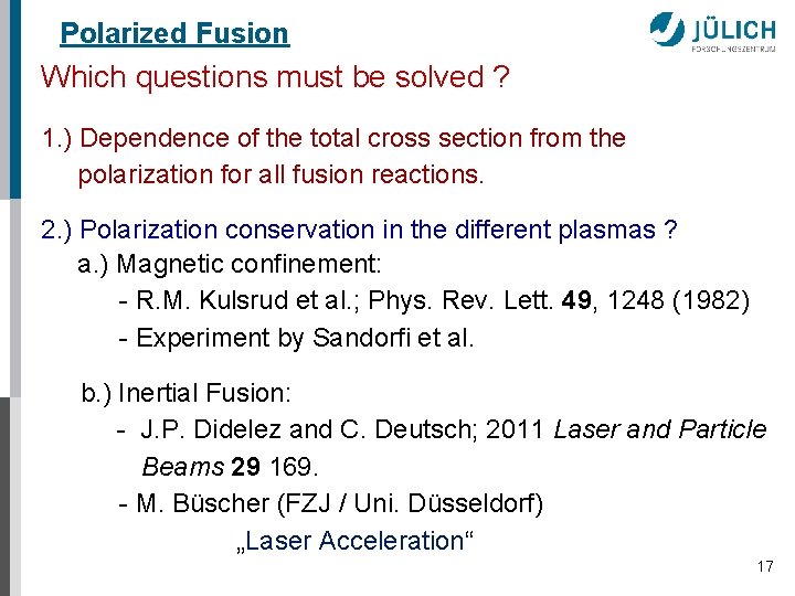 Polarized Fusion Which questions must be solved ? 1. ) Dependence of the total