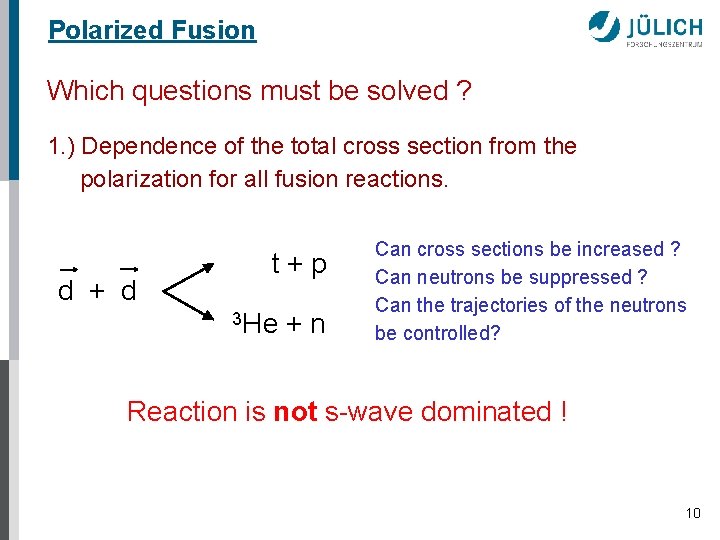 Polarized Fusion Which questions must be solved ? 1. ) Dependence of the total