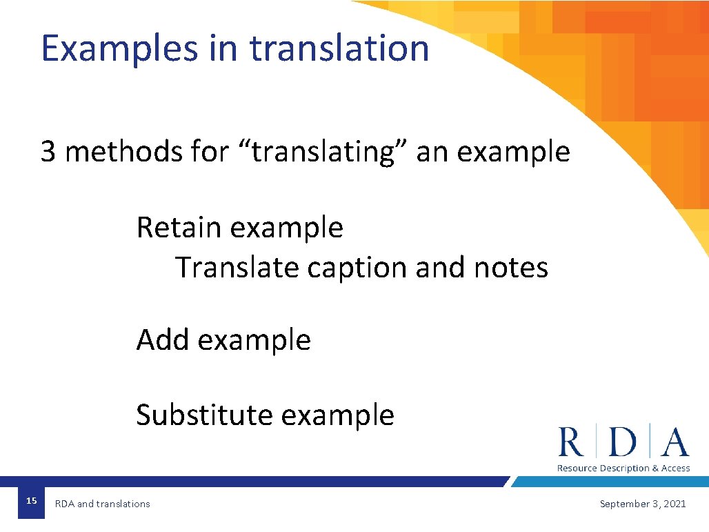 Examples in translation 3 methods for “translating” an example Retain example Translate caption and