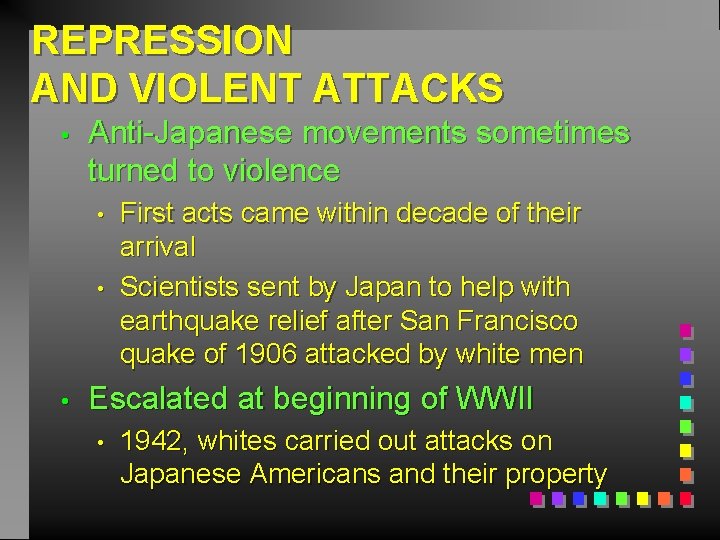 REPRESSION AND VIOLENT ATTACKS • Anti-Japanese movements sometimes turned to violence • • •