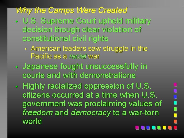 Why the Camps Were Created • U. S. Supreme Court upheld military decision though