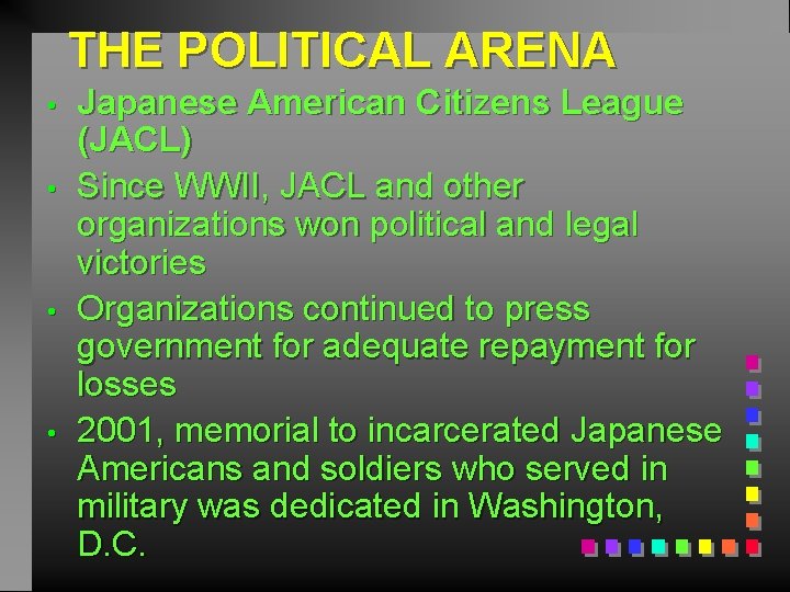 THE POLITICAL ARENA • • Japanese American Citizens League (JACL) Since WWII, JACL and