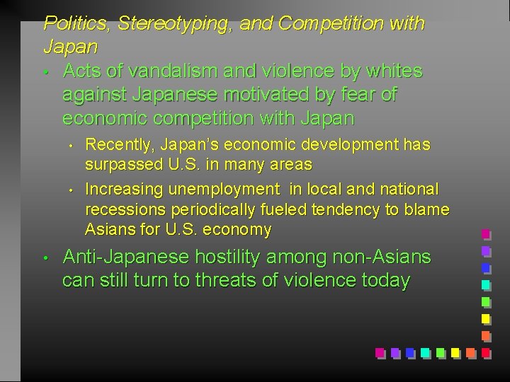 Politics, Stereotyping, and Competition with Japan • Acts of vandalism and violence by whites