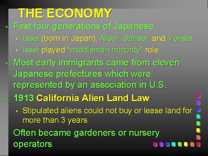 THE ECONOMY • First four generations of Japanese • • Most early immigrants came