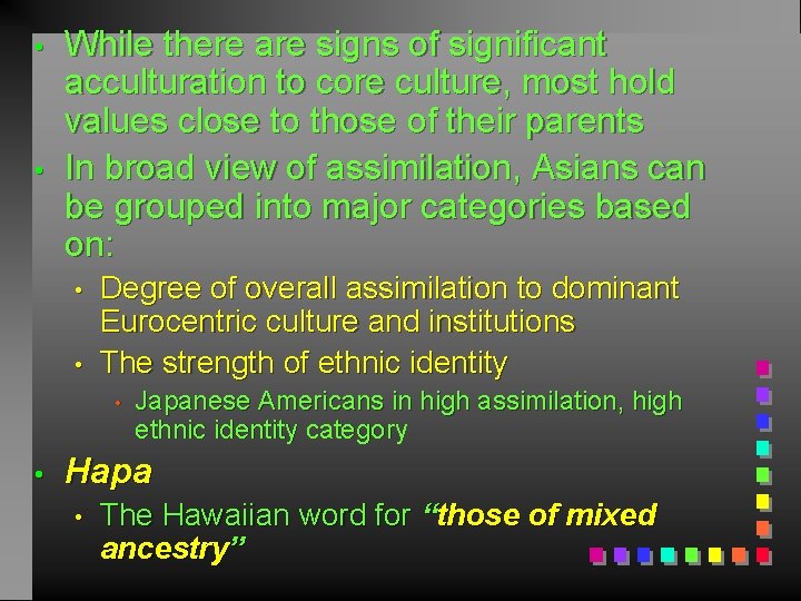  • • While there are signs of significant acculturation to core culture, most