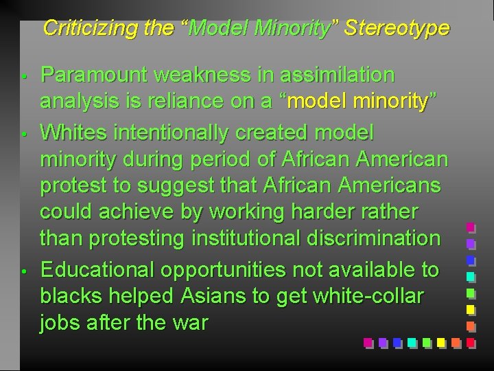 Criticizing the “Model Minority” Stereotype • • • Paramount weakness in assimilation analysis is