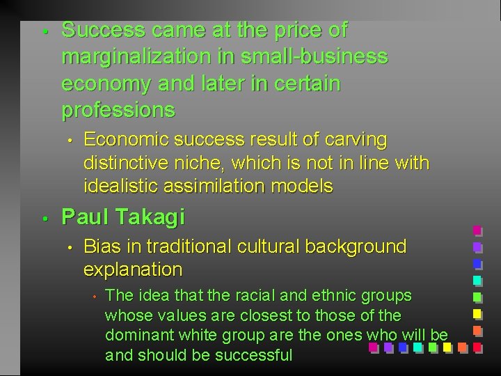  • Success came at the price of marginalization in small-business economy and later