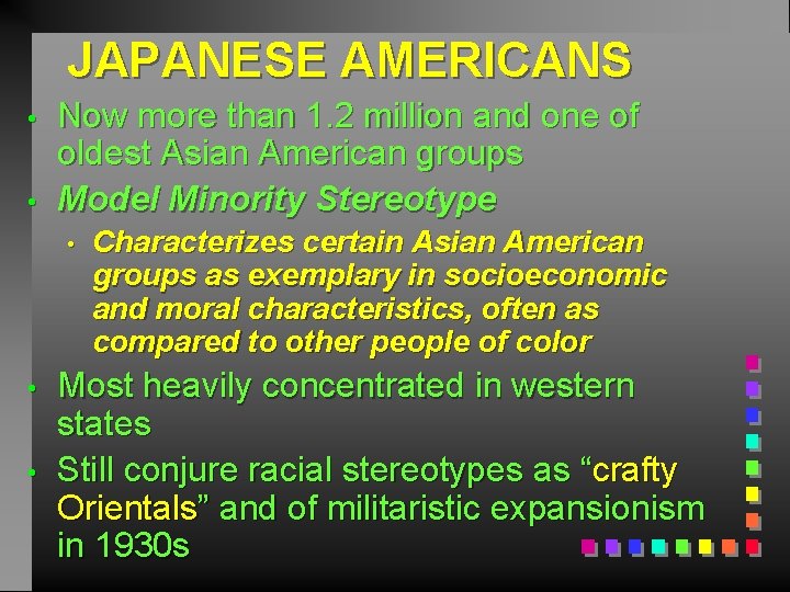 JAPANESE AMERICANS • • Now more than 1. 2 million and one of oldest