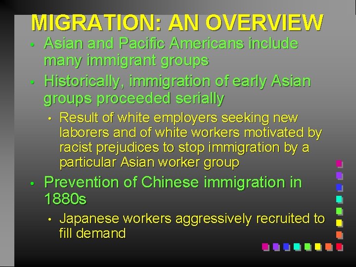 MIGRATION: AN OVERVIEW • • Asian and Pacific Americans include many immigrant groups Historically,