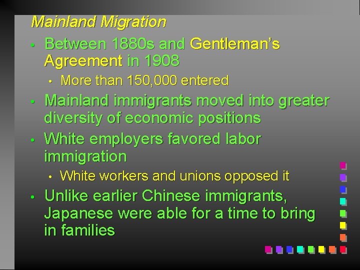 Mainland Migration • Between 1880 s and Gentleman’s Agreement in 1908 • • •