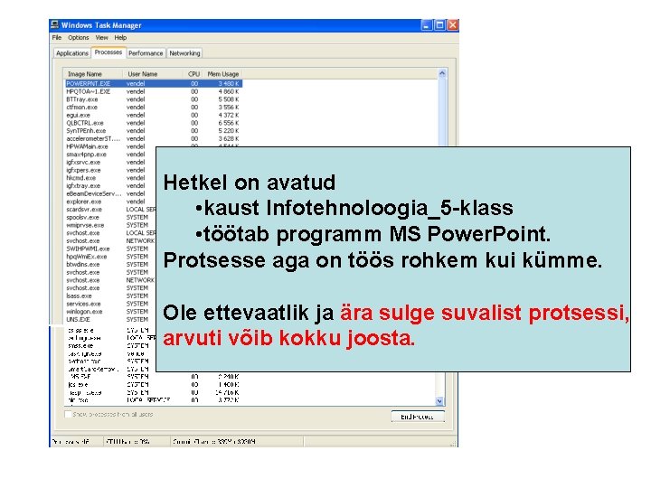 Hetkel on avatud • kaust Infotehnoloogia_5 -klass • töötab programm MS Power. Point. Protsesse