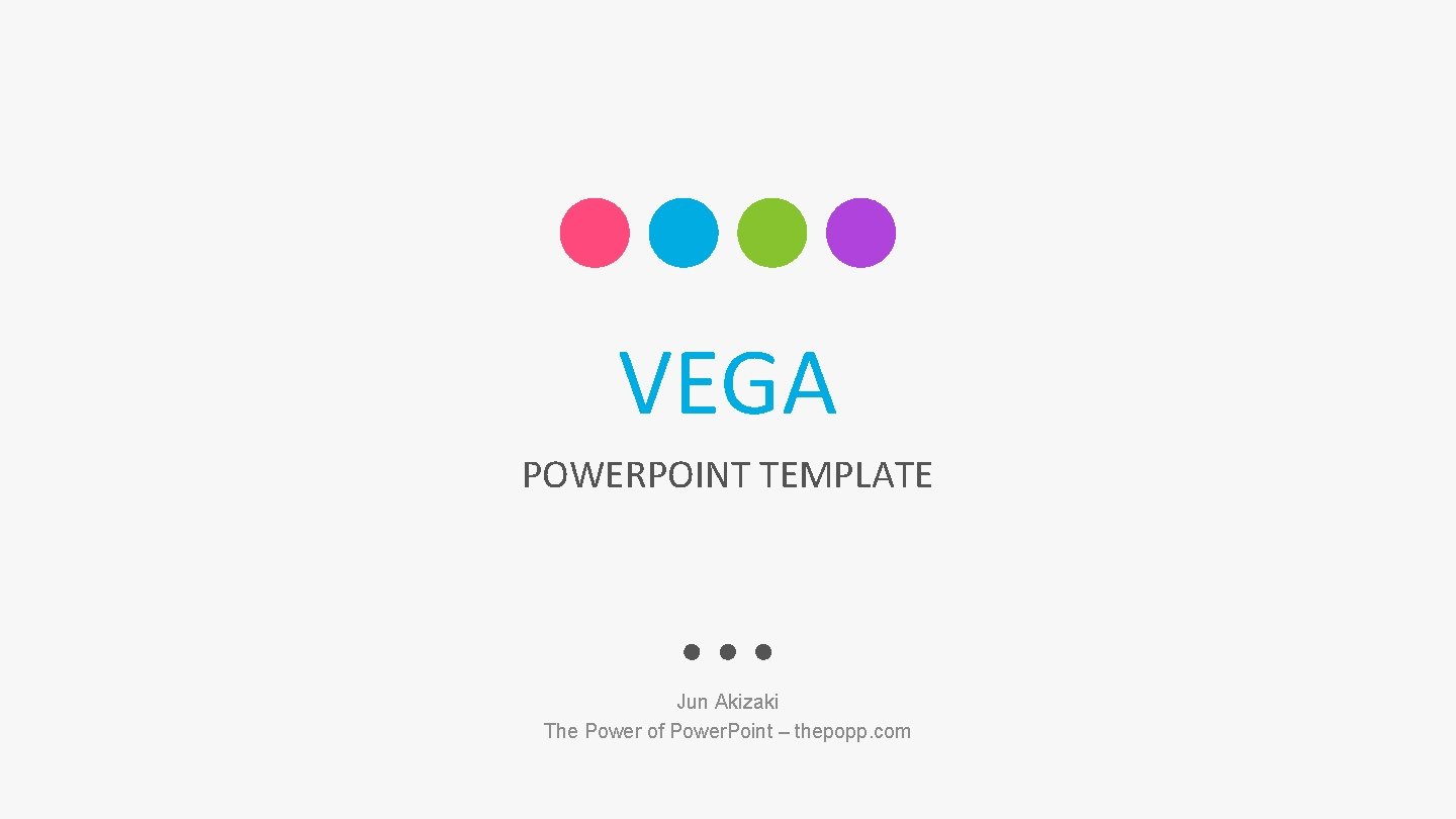 VEGA POWERPOINT TEMPLATE Jun Akizaki The Power of Power. Point – thepopp. com 