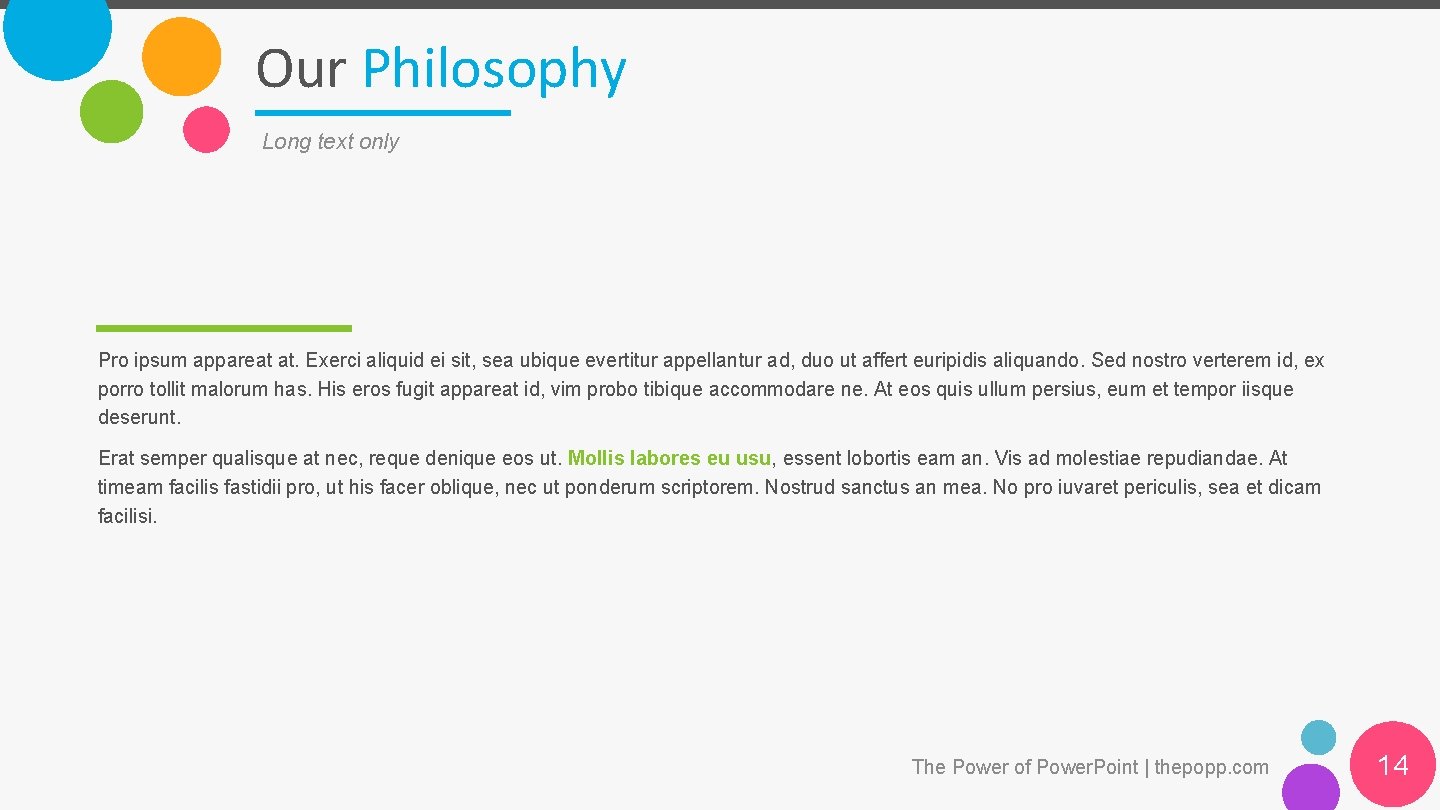 Our Philosophy Long text only Pro ipsum appareat at. Exerci aliquid ei sit, sea