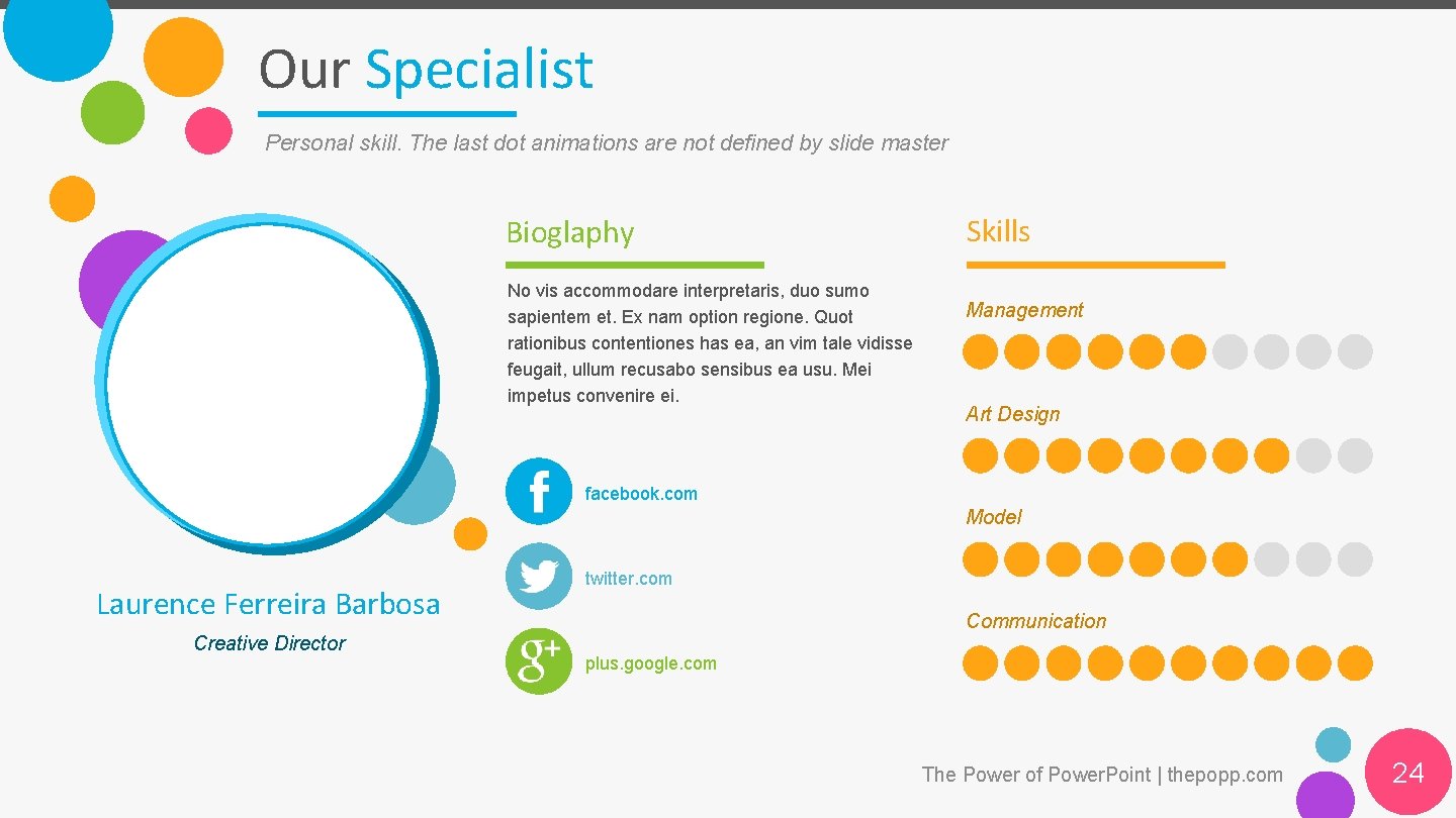 Our Specialist Personal skill. The last dot animations are not defined by slide master