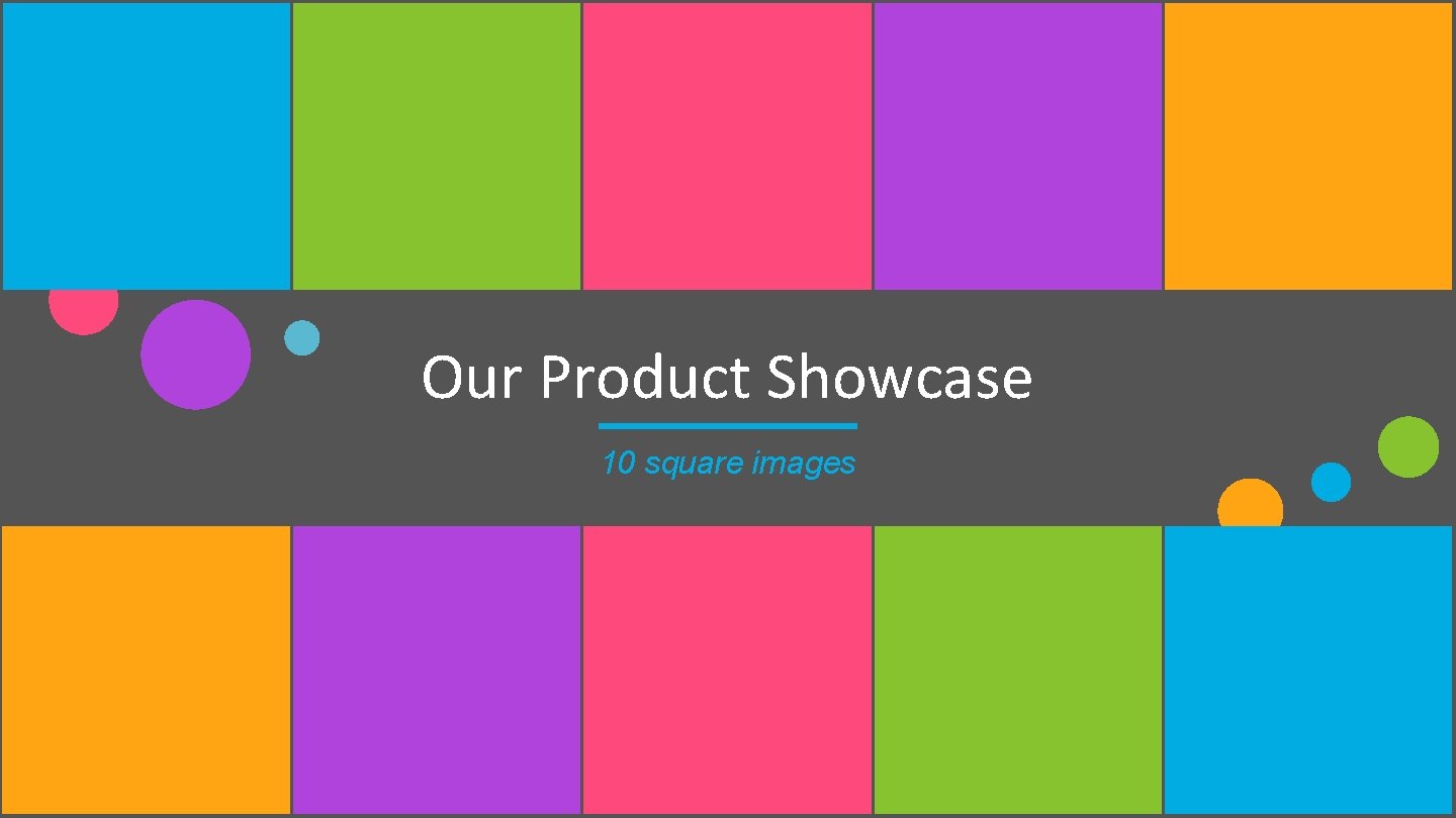 Our Product Showcase 10 square images 