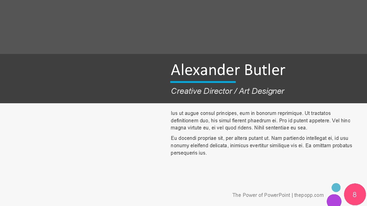 Alexander Butler Creative Director / Art Designer Ius ut augue consul principes, eum in