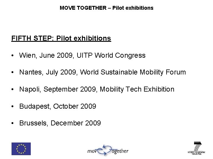 MOVE TOGETHER – Pilot exhibitions FIFTH STEP: Pilot exhibitions • Wien, June 2009, UITP