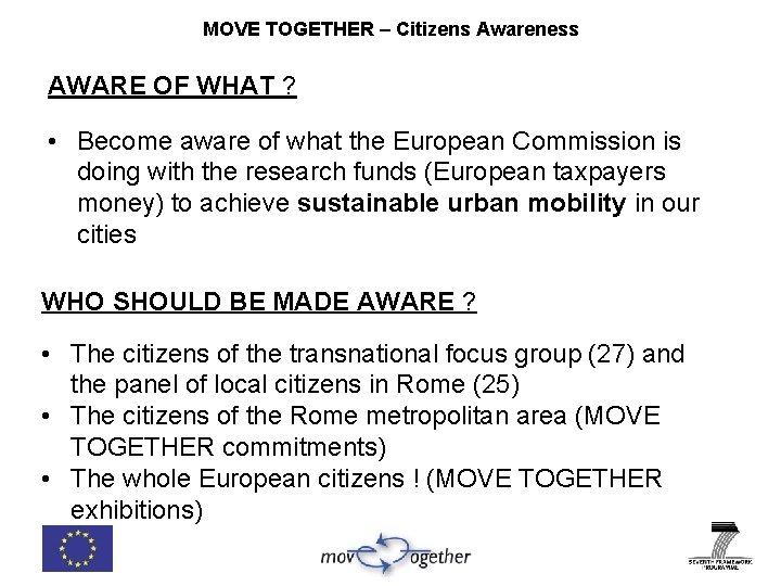 MOVE TOGETHER – Citizens Awareness AWARE OF WHAT ? • Become aware of what