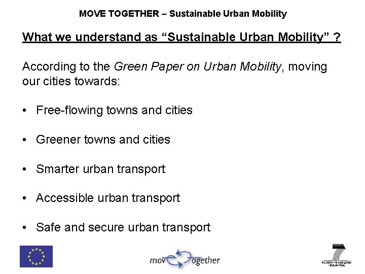 MOVE TOGETHER – Sustainable Urban Mobility What we understand as “Sustainable Urban Mobility” ?