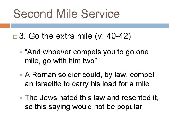 Second Mile Service 3. Go the extra mile (v. 40 -42) § “And whoever