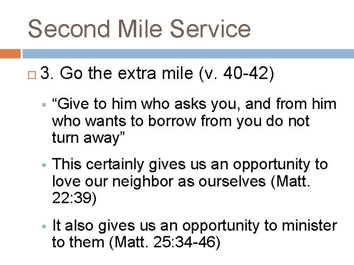 Second Mile Service 3. Go the extra mile (v. 40 -42) § “Give to