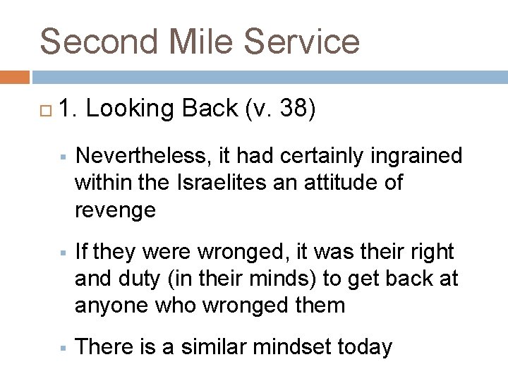 Second Mile Service 1. Looking Back (v. 38) § Nevertheless, it had certainly ingrained