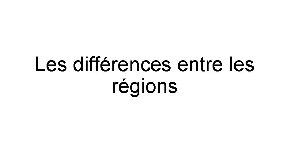 Les différences entre les régions 