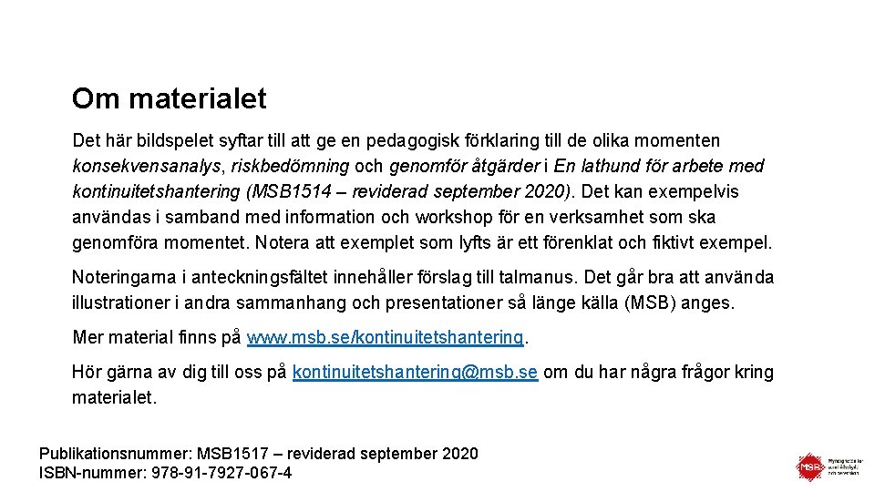 Om materialet Det här bildspelet syftar till att ge en pedagogisk förklaring till de