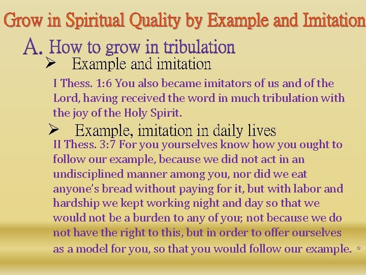 Grow in Spiritual Quality by Example and Imitation Ø Example and imitation I Thess.