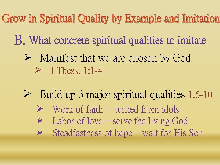 Grow in Spiritual Quality by Example and Imitation Ø Manifest that we are chosen