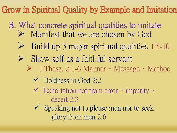 Grow in Spiritual Quality by Example and Imitation Ø Manifest that we are chosen