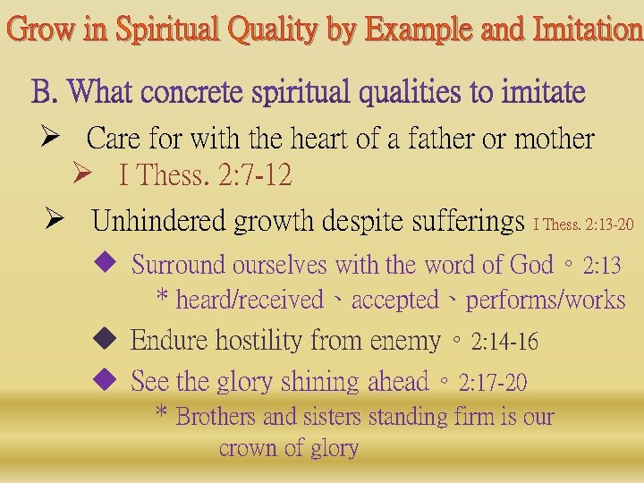 Grow in Spiritual Quality by Example and Imitation Ø Care for with the heart