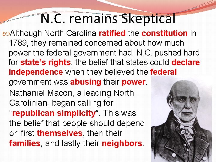 N. C. remains Skeptical Although North Carolina ratified the constitution in 1789, they remained
