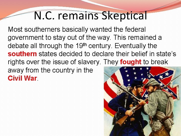 N. C. remains Skeptical Most southerners basically wanted the federal government to stay out