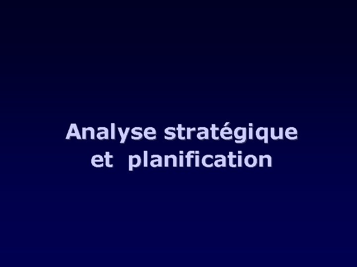 Analyse stratégique et planification 