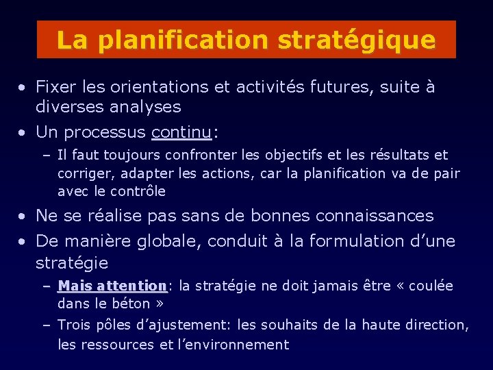 La planification stratégique • Fixer les orientations et activités futures, suite à diverses analyses