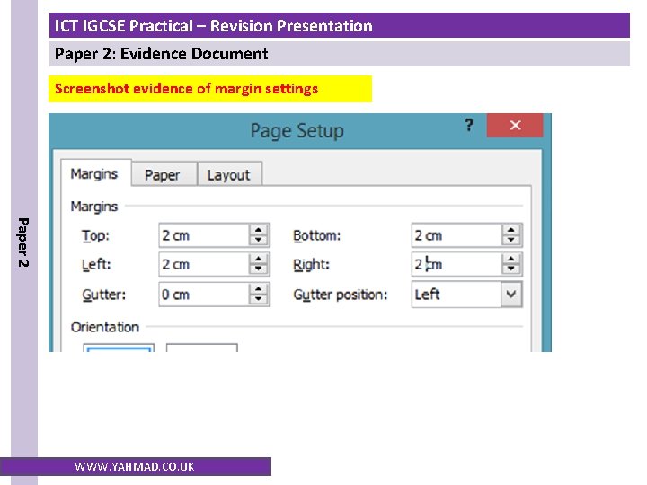ICT IGCSE Practical – Revision Presentation Paper 2: Evidence Document Screenshot evidence of margin