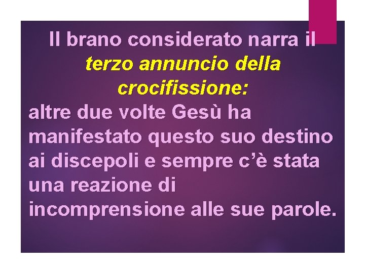 Il brano considerato narra il terzo annuncio della crocifissione: altre due volte Gesù ha