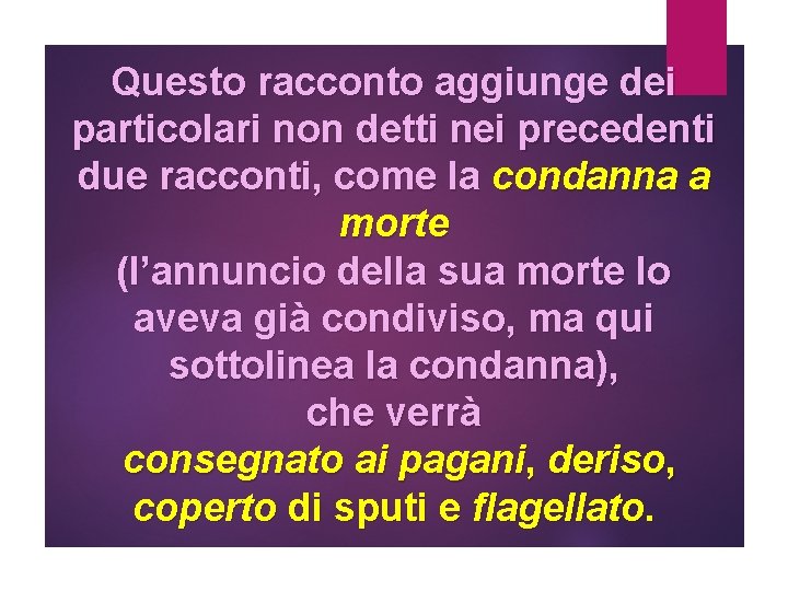 Questo racconto aggiunge dei particolari non detti nei precedenti due racconti, come la condanna