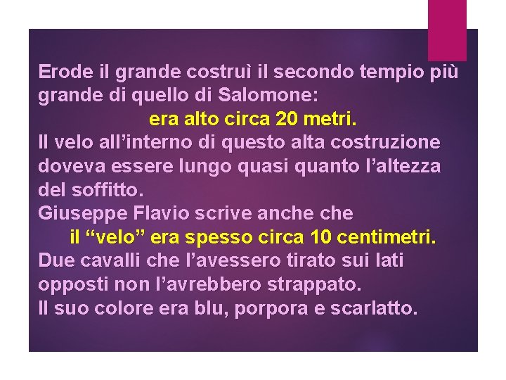 Erode il grande costruì il secondo tempio più grande di quello di Salomone: era